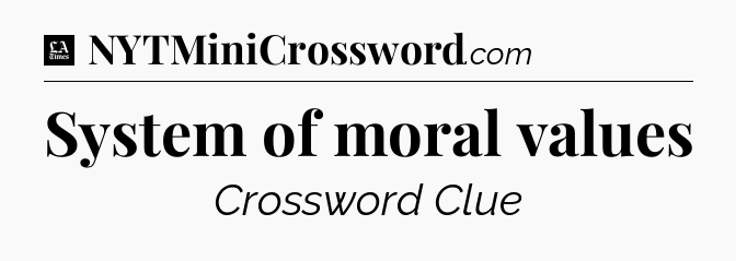 System of moral values - LA Times Crossword