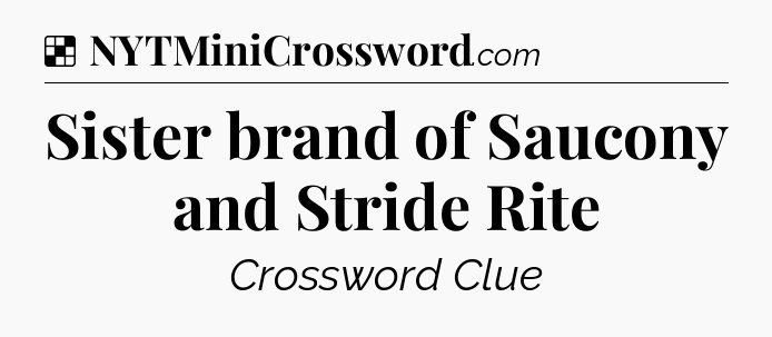 Solution: Sister brand of Saucony and Stride Rite - NYT Crossword