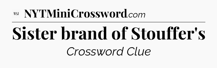 Sister brand of Stouffer's - WSJ Crossword