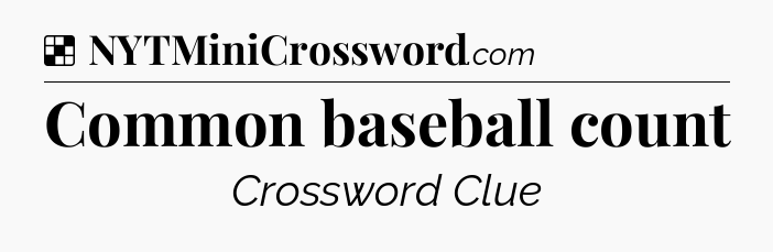 Solution: Common baseball count - NYT Crossword