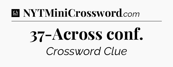 37-Across conf - LA Times Crossword