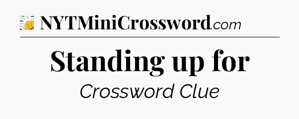 Standing up for - 7 Little Words
