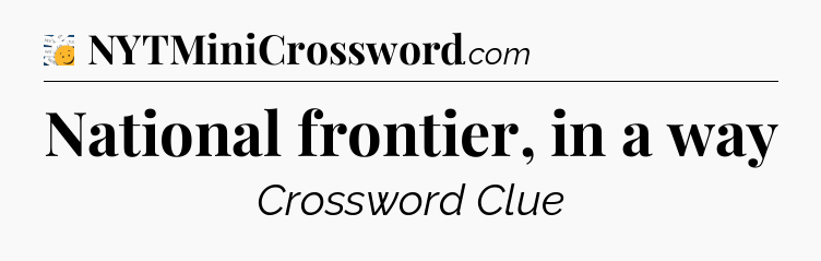 National frontier, in a way - 7 Little Words