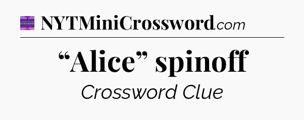 “Alice” spinoff - Thomas Joseph Crossword