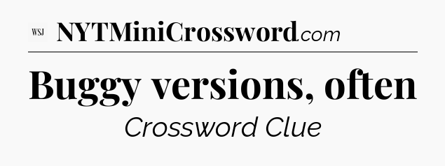 Buggy versions, often - WSJ Crossword