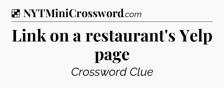 Solution: Link on a restaurant's Yelp page - NYT Crossword