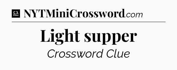 Light supper - LA Times Crossword