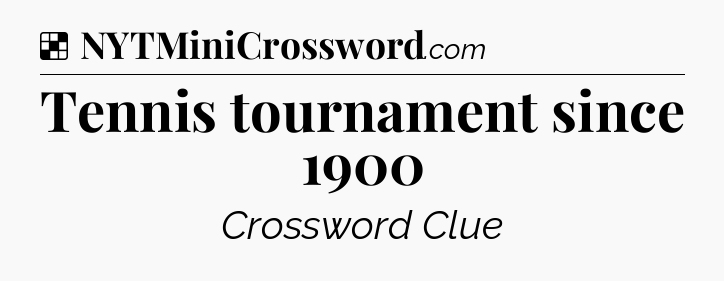 Solution: Tennis tournament since 1900 - NYT Crossword