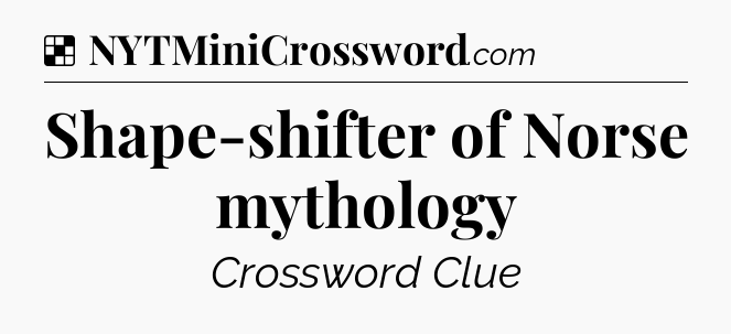 Solution: Shape-shifter of Norse mythology - NYT Crossword