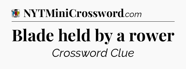Blade held by a rower Crossword Clue