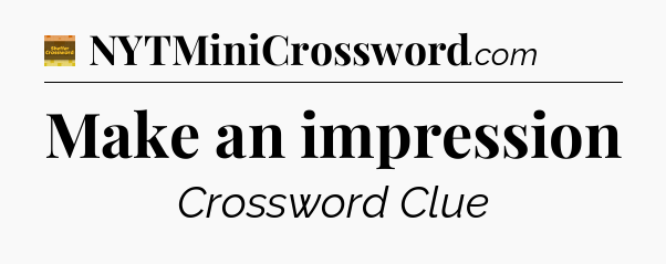 Make an impression - Eugene Sheffer Crossword