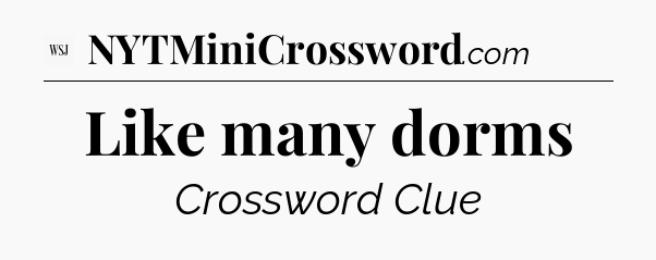 Like many dorms - WSJ Crossword