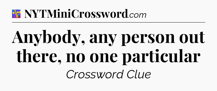 Anybody, any person out there, no one particular Codycross