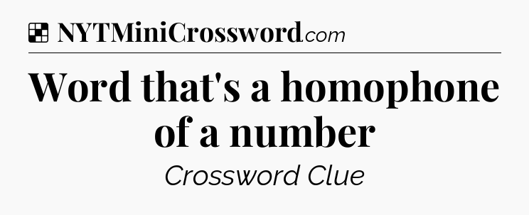 Solution: Word that's a homophone of a number - NYT Crossword