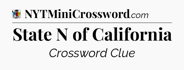 State N of California Crossword Clue