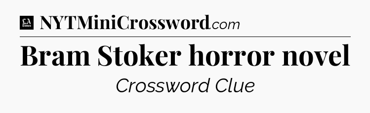 Bram Stoker horror novel - LA Times Crossword