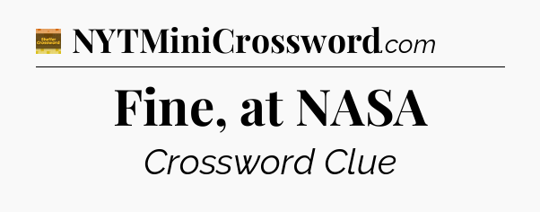 Fine, at NASA crossword clue Eugene Sheffer