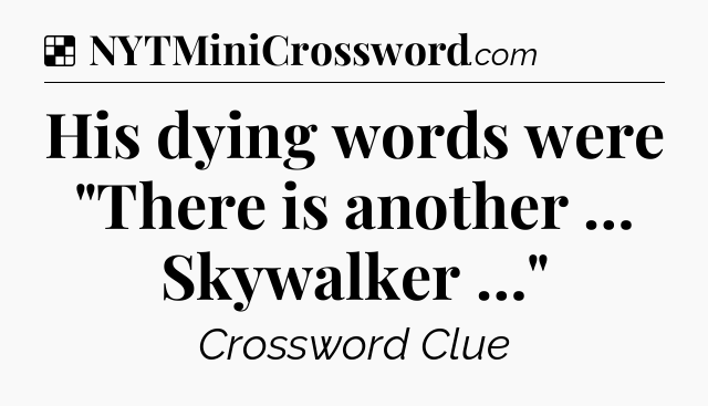 Solution: His dying words were 