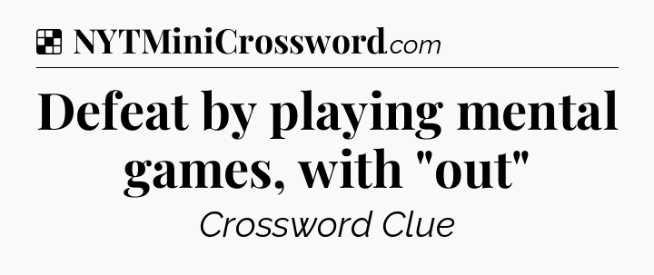 Solution: Defeat by playing mental games, with 