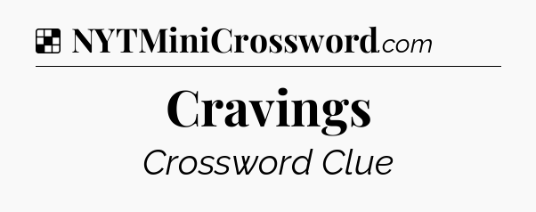 Solution: Cravings - NYT Crossword