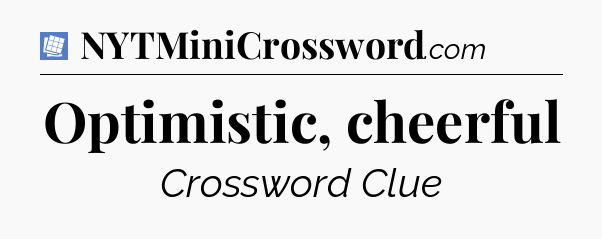 Optimistic, cheerful Puzzle Page Crossword Clue