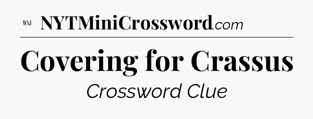 Covering for Crassus - WSJ Crossword
