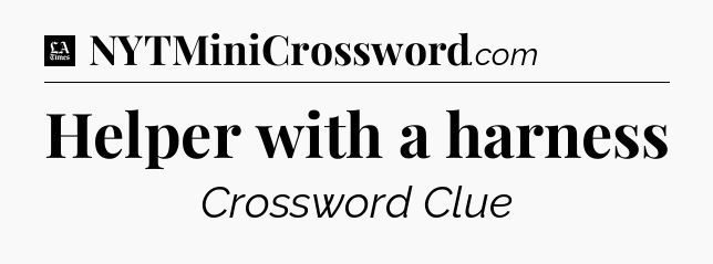 Helper with a harness - LA Times Crossword