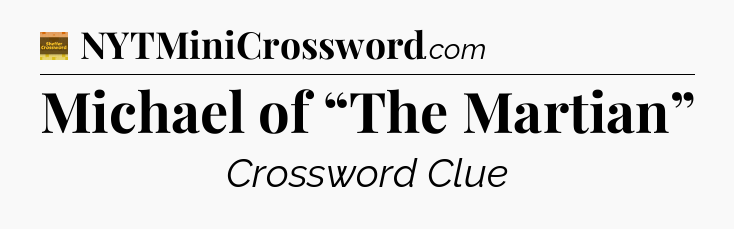 Michael of “The Martian” crossword clue Eugene Sheffer