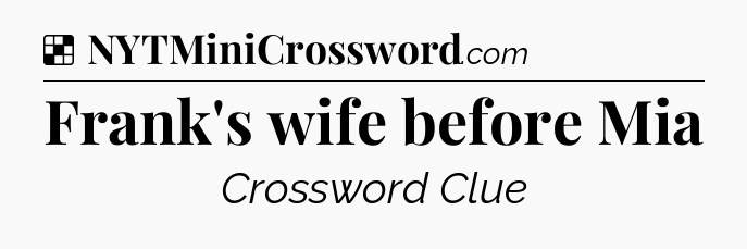 Solution: Frank's wife before Mia - NYT Crossword