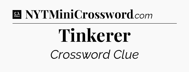 Tinkerer - LA Times Crossword