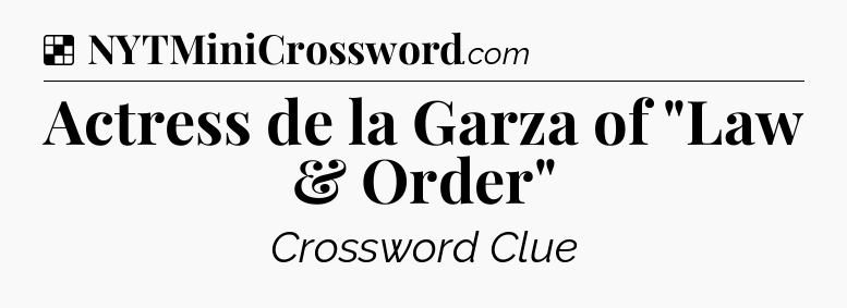 Solution: Actress de la Garza of 
