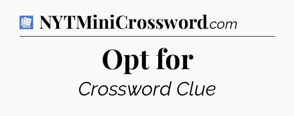 Opt for Puzzle Page Crossword Clue