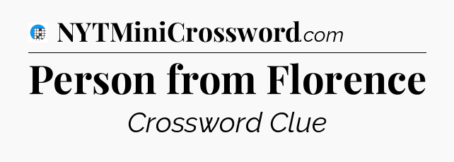 Person from Florence Crossword Clue