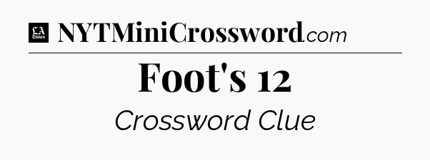 Foot's 12 - LA Times Crossword