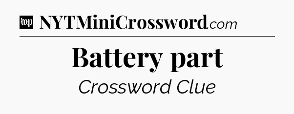 Battery part Crossword Clue