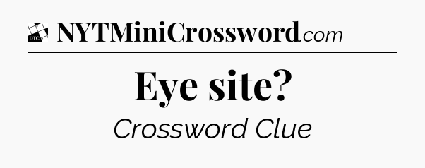 Eye site - Daily Themed Classic Crossword