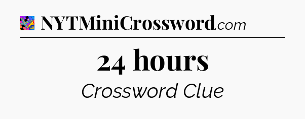 24 hours Crossword Clue
