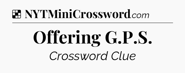 Solution: Offering G.P.S - NYT Crossword