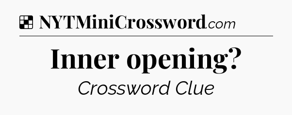 Solution: Inner opening - NYT Crossword