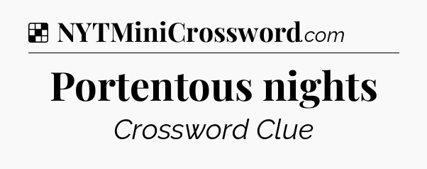Solution: Portentous nights - NYT Crossword