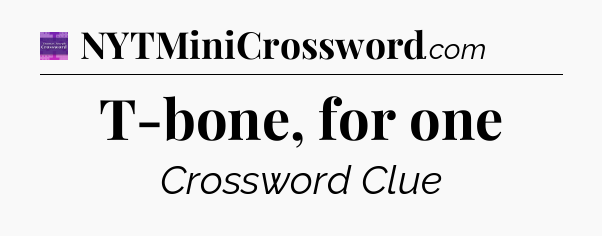 T-bone, for one - Thomas Joseph Crossword