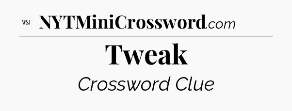 Tweak - WSJ Crossword