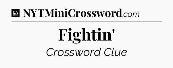 Fightin' - LA Times Crossword