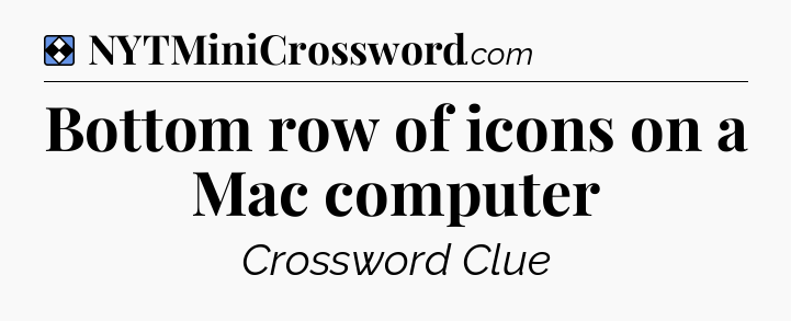 Solution: Bottom row of icons on a Mac computer - NYT Mini Crossword