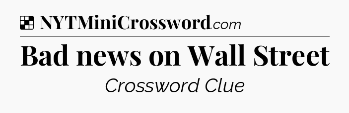 Solution: Bad news on Wall Street - NYT Crossword