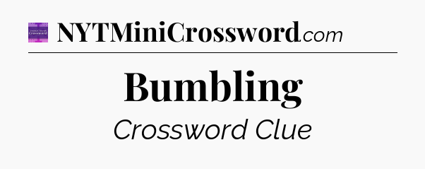 Bumbling - Thomas Joseph Crossword