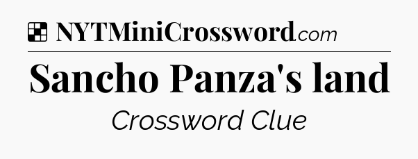 Solution: Sancho Panza's land - NYT Crossword