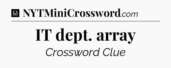 IT dept. array - LA Times Crossword