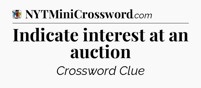 Indicate interest at an auction Crossword Clue