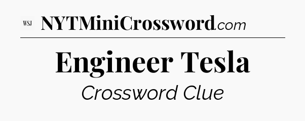 Engineer Tesla - WSJ Crossword